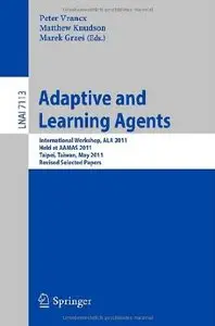 Adaptive and Learning Agents: AAMAS 2011 International Workshop, ALA 2011, Taipei, Taiwan, May 2, 2011