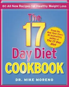 The 17 Day Diet Cookbook: 80 All New Recipes for Healthy Weight Loss