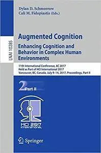 Augmented Cognition. Enhancing Cognition and Behavior in Complex Human Environments, Part II