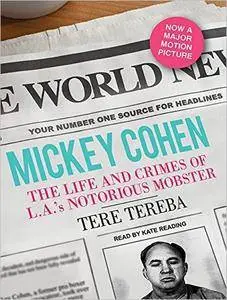 Mickey Cohen: The Life and Crimes of L.A.'s Notorious Mobster [Audiobook] {Repost}