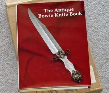 The Antique Bowie Knife Book