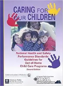 Caring for Our Children: National Health and Safety Performance Standards: Guidelines for Out-of-home Child Care [Repost]