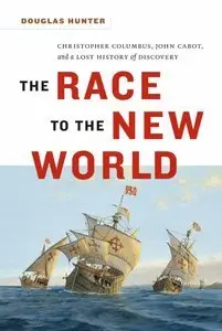 The Race to the New World, Christopher Colubus, John Cabot, and a Lost History of Discovery (Repost)