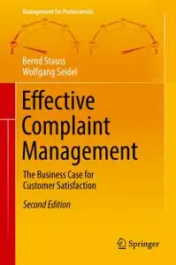 Effective Complaint Management: The Business Case for Customer Satisfaction (Management for Professionals), 2nd Edition