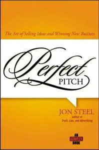 Perfect Pitch: The Art of Selling Ideas and Winning New Business