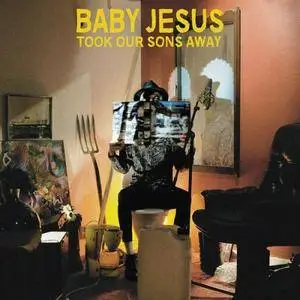 Baby Jesus - Took Our Sons Away (2017)