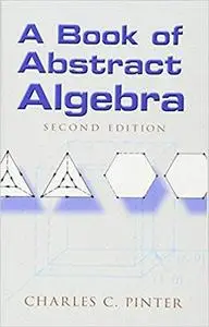 A Book of Abstract Algebra: Second Edition (Dover Books on Mathematics) [Repost]