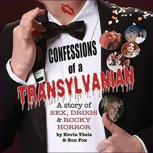 Confessions of a Transylvanian: A Story of Sex, Drugs and Rocky Horror [Audiobook]