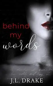 «Behind My Words: A Ghost Writer's Romance Suspense» by J.L. Drake