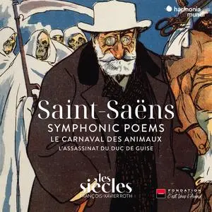 Les Siècles & François-Xavier Roth - Saint-Saëns: Symphonic Poems - Le Carnaval des animaux - L'Assassinat... (2023)