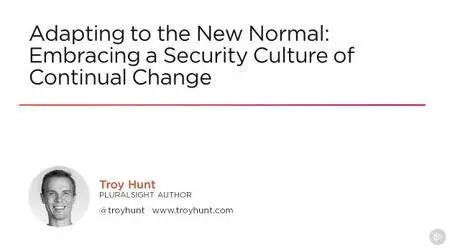 Adapting to the New Normal: Embracing a Security Culture of Continual Change