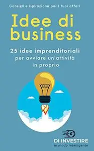 Idee di business: 25 idee imprenditoriali per avviare un'attività in proprio