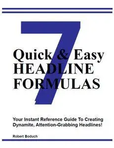 Robert Boduch - 7 Quick and Easy Headline Formulas