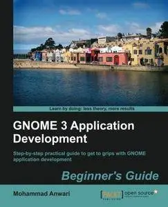 GNOME 3 Application Development Beginner's Guide (Repost)