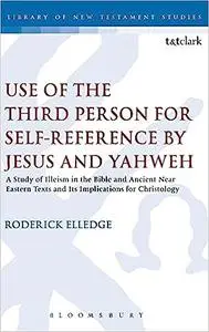 Use of the Third Person for Self-Reference by Jesus and Yahweh: A Study of Illeism in the Bible and Ancient Near Eastern