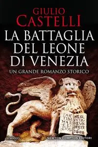 Giulio Castelli - La battaglia del Leone di Venezia