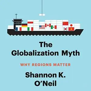 The Globalization Myth: Why Regions Matter [Audiobook]