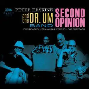 Peter Erskine and the Dr. Um Band - Second Opinion (2017)