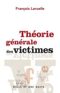 François Laruelle, "Théorie générale des victimes"