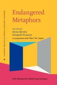 Endangered Metaphors (Cognitive Linguistic Studies in Cultural Contexts)