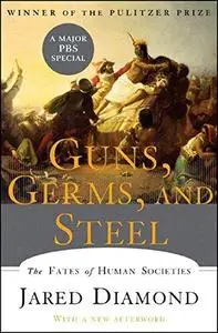 Guns, Germs, and Steel: The Fates of Human Societies (Repost)