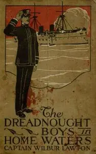 «The Dreadnought Boys in Home Waters» by John Henry Goldfrap
