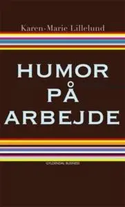 «Humor på arbejde» by Karen-Marie Lillelund