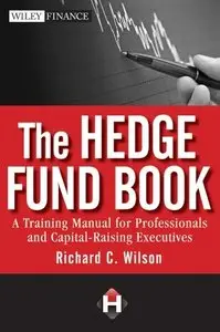 The Hedge Fund Book: A Training Manual for Professionals and Capital-Raising Executives