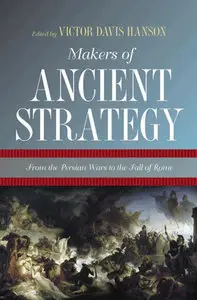 Makers of Ancient Strategy: From the Persian Wars to the Fall of Rome (Repost)