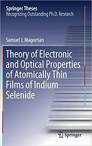 Theory of Electronic and Optical Properties of Atomically Thin Films of Indium Selenide