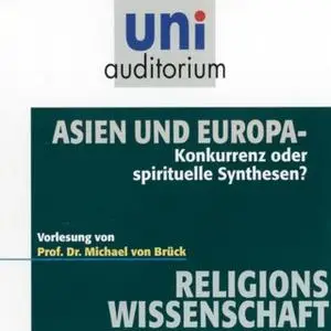 «Uni Auditorium - Religionswissenscahft: Asien und Europa» by Michael von Brück