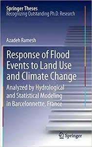 Response of Flood Events to Land Use and Climate Change: Analyzed by Hydrological and Statistical Modeling in Barcelonne