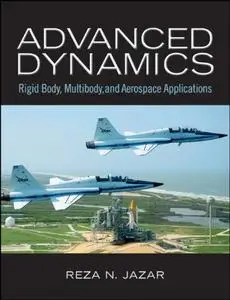 Advanced Dynamics: Rigid Body, Multibody, and Aerospace Applications