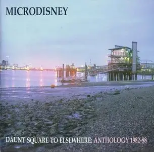 Microdisney - Daunt Square To Elsewhere: Anthology 1982-88 (Remastered) (2007)