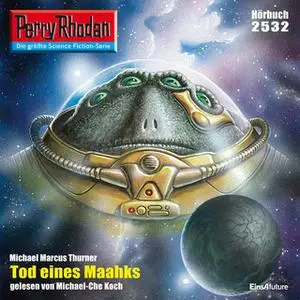 «Perry Rhodan - Episode 2532: Tod eines Maahks» by Michael Marcus Thurner