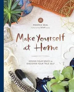 Make Yourself at Home: Design Your Space to Discover Your True Self (Repost)