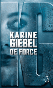 De force – Karine Giebel
