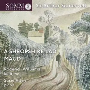 Roderick Williams & Susie Allan - Somervell: Maud & A Shropshire Lad (2020)