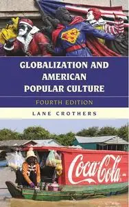 Globalization and American Popular Culture, 4th Edition