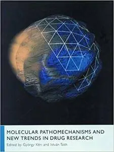 Molecular Pathomechanisms and New Trends in Drug Research