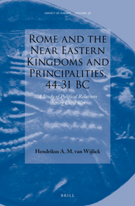 Rome and the Near Eastern Kingdoms and Principalities, 44-31 BC : A Study of Political Relations During Civil War