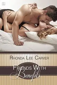 «Friends With Benefits» by Rhonda Lee Carver