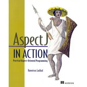 Ramnivas Laddad, AspectJ in Action: Practical Aspect-Oriented Programming  (Repost)