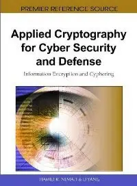 Applied Cryptography for Cyber Security and Defense: Information Encryption and Cyphering (repost)
