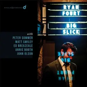 Ryan Fourt - Big Slick (2015)