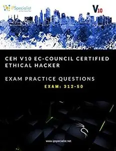 Certified Ethical Hacker Most Essential Practice Exam Questions: Exam: 312-50