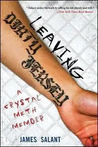 «Leaving Dirty Jersey: A Crystal Meth Memoir» by James Salant