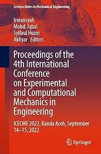 Proceedings of the 4th International Conference on Experimental and Computational Mechanics in Engineering: ICECME 2022,