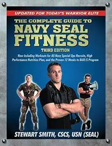 The Complete Guide to Navy Seal Fitness: Updated for Today's Warrior Elite, 3rd Edition