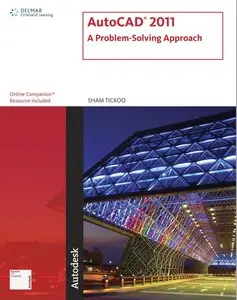AutoCAD 2011: A Problem-Solving Approach by Sham Tickoo (Repost)